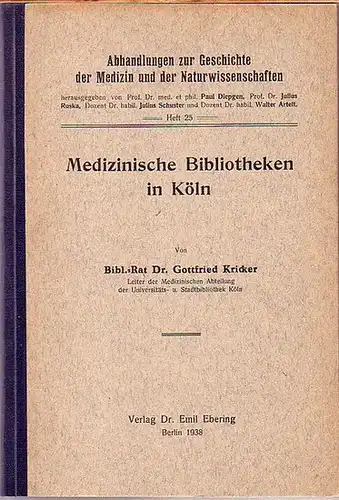 Medizinische Bibliotheken in Köln. (= Abhandlungen zur Geschichte der Medizin und der Naturwissenschaft, Heft 25)