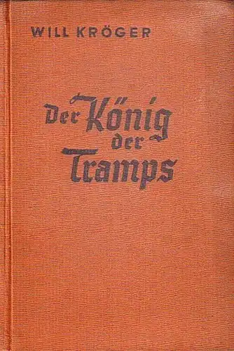 Kröger, Will: Der König der Tramps. Abenteuerroman. (= Uhlmann - Bücher). 