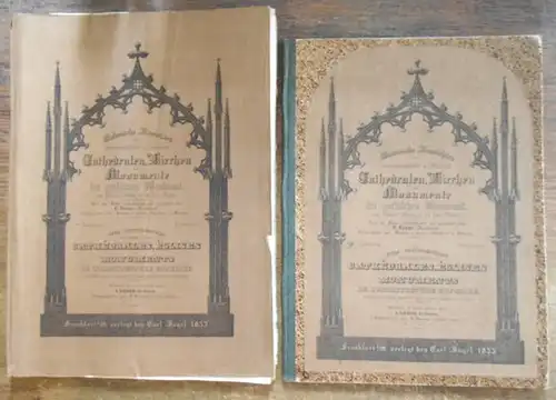Malerische Ansichten der merkwürdigsten und schönsten Cathedralen, Kirchen und Monumente der gothischen Baukunst, am Main, Rhein und der Lahn. Nach der Natur aufgenommen und gezeichnet.. 