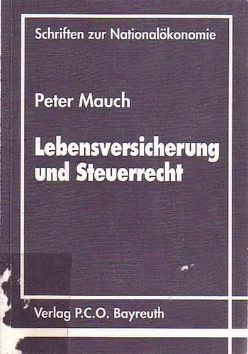 Mauch, Peter: Lebensversicherung und Steuerrecht. Ein ökonomische Analyse. (= Schriften zur Nationalökonomie Band 14 ). 