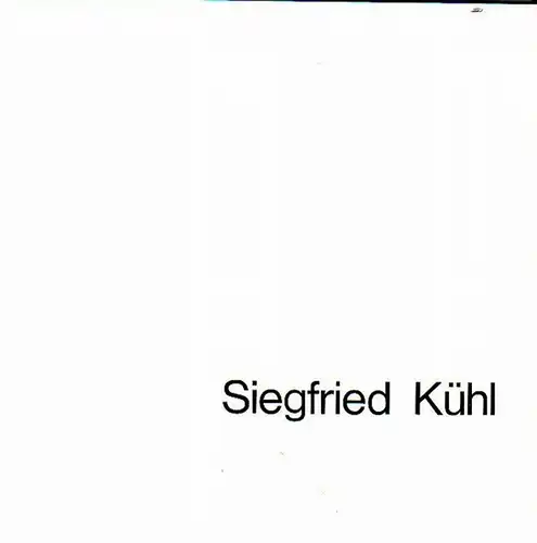 Kühl, Siegfried. - Börsch-Supan, Helmut (Text). - Ausstellungsleitung: Georg Pinagel: Siegfried Kühl. Ölbilder, Collagen, Objekte aus den Jahren 1950 - 1979. Katalog der Ausstellung zum...