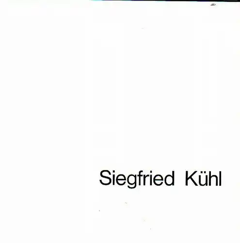Kühl, Siegfried.   Börsch Supan, Helmut (Text).   Ausstellungsleitung: Georg Pinagel: Siegfried Kühl. Ölbilder, Collagen, Objekte aus den Jahren 1950   1979.. 