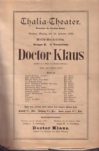 Programmzettel zu: Doctor Klaus. Lustspiel in 5 Akten. Regie: Herr Barna. Aufführung: Thalia - Theater am 20. Februar 1899.  (Aus der Breslauer Theater - Zeitung). Darsteller: Barna, Illing, Botz, Calm, Scheller, Sarden u. a