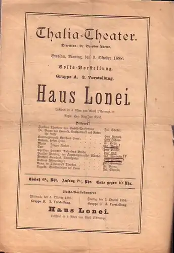 Thalia - Theater (Breslau). - Direction: Theodor Loewe. - L ' Arronge, Adolf: Programmzettel zu: Haus Lonei. Lustspiel in 4 Akten. Regie: Herr Niedt. Aufführung: Thalia - Theater am 3. Oktober 1898.  (Aus der Breslauer Theater - Zeitung). 
