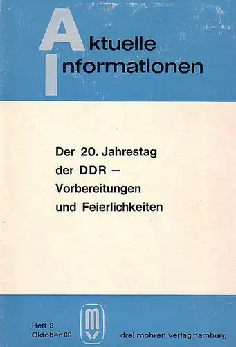 Lades , Hans und Achim Beyer: Der 20. Jahrestag der DDR - Vorbereitungen und Feierlichkeiten. Aktuelle Informationen, Heft 8, Oktober 69. Herausgeber: Institut für Gesellschaft...