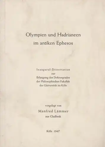 Ephesos. / Olympia. - Lämmer, Manfred: Olympien und Hadrianeen im antiken Ephesos. Dissertation an der Universität Köln 1967. 