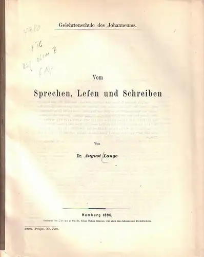 Lange, August: Vom Sprechen, Lesen und Schreiben. Beilage zum Jahresbericht der Gelehrtenschule des Johanneums zu Hamburg. Schuljahr 367, 1895-1896. Programm Nr. 748. In zwei Teilen. 