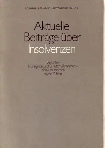 Aktuelle Beiträge über Insolvenzen. Berichte - Frühsignale und Schutzmaßnahmen - Konkursursachen sowie Zahlen. Mit Vorwort. (= Schimmelpfennig-Schriftenreihe Band 7
