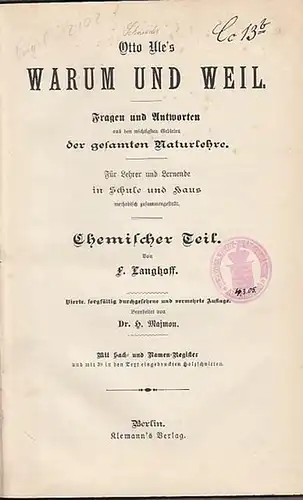 Langhoff, F. / H. Majmon (Bearb.): Otto Ule´s Warum und Weil. Fragen und Antworten aus den wichtigsten Gebieten der gesamten Naturlehre. Chemischer Teil. Für Lehrer und Lernende in Schule und Haus. Mit Vorworten. 