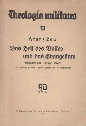 Lau, Franz: Das Heil des Volkes und das Evangelium. Geistlicher und leiblicher Segen. Ein Beitrag zu dem Thema: Luther und die Gegenwart. 