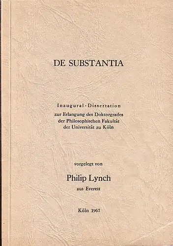 Lynch, Philip: De  Substantia. Inaugural-Dissertation zur Erlangung des Doktorgrades der Philosophischen Fakultät der Universtität zu  Köln. 