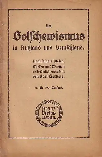 Liebherr, Karl: Der Bolschewismus in Rußland und Deutschland. Nach seinem Wesen, Wirken und Werden volkstümlich dargestellt. 