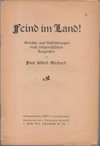 Merbach, Paul Alfred: Feind im Land ! Berichte und Schilderungen nach zeitgenössischen Zeugnissen. 