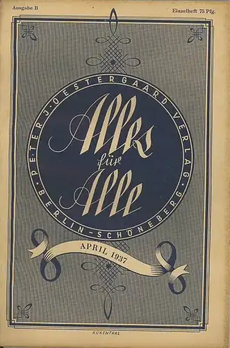 Oestergaard, Peter J. (Herausgeber): Alles für Alle. April 1937. Ausgabe B (der Deutschen Volksbücherei, Peter J. Oestergaard, Berlin). Mit Beiträgen von V. Pantenburg (Kleine Seereise.. 