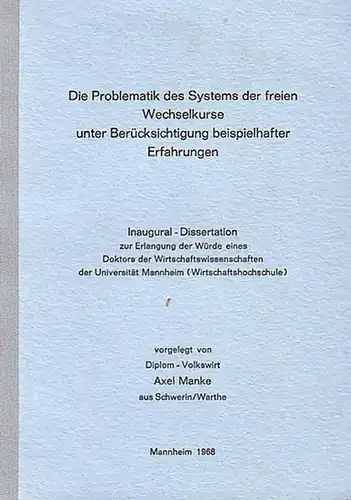 Manke, Axel: Die Problematik des Systems der freien Wechselkurse unter Berücksichtigung beispielhafter Erfahrungen. Dissertation an der Universität Mannheim, 1968. 