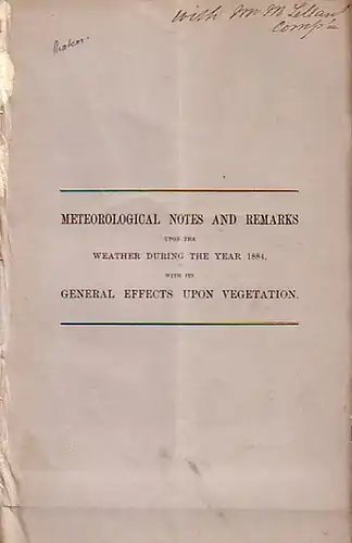 Meteorological notes and remarks upon the weather during the year 1884, with its general effects upon vegetation