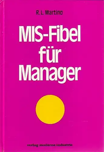 Martino, R.L: MIS (Management Information Systems) - Fibel für Manager. Deutsche Übersetzung von Walter Riedel. 