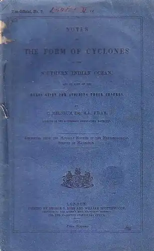 Meldrum, C: Notes on the form of Cyclones in the Southern Indian Ocean, and on some of the rules given for avoiding their centres. Published by the Authority of the Meteorological Committee. 