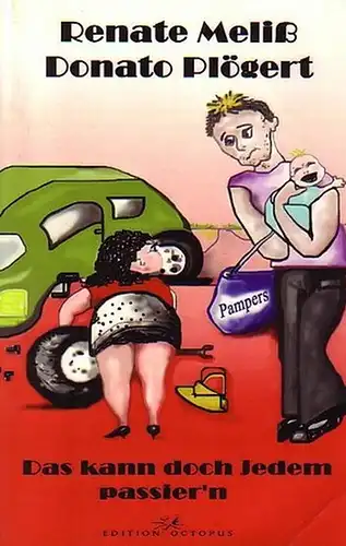 Meliß, Renate und Donato Plögert: Das kann doch Jedem passier´n. 