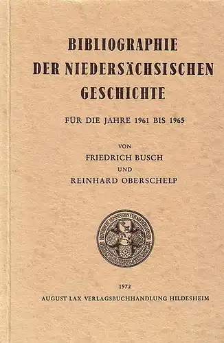 Niedersachsen - Busch, Friedrich u. Reinhard Oberschelp: Bibliographie der niedersächsischen Geschichte für die Jahre 1961 - 1965. 