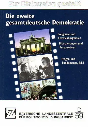 März, Peter: Die zweite gesamtdeutsche Demokratie : Ereignisse und Entwicklungslinien, Bilanzierung und Perspektiven. Bd. I: Fragen und Fundamente. 