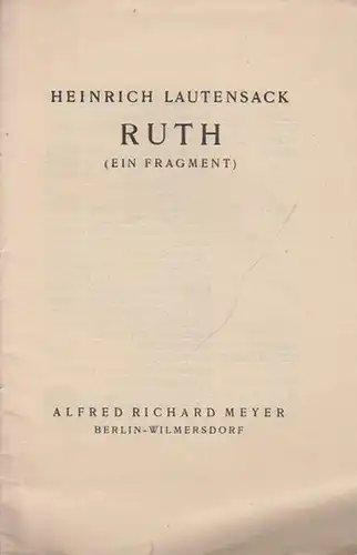 Lautensack, Heinrich: Ruth. (Ein Fragment). Lyrische Flugblätter. Dieses bisher noch unveröffentlichte Fragmentliess ARM anlässlich der 11. Mitgliederversammlung der Maximilian   Gesellschaft zu Berlin, am.. 