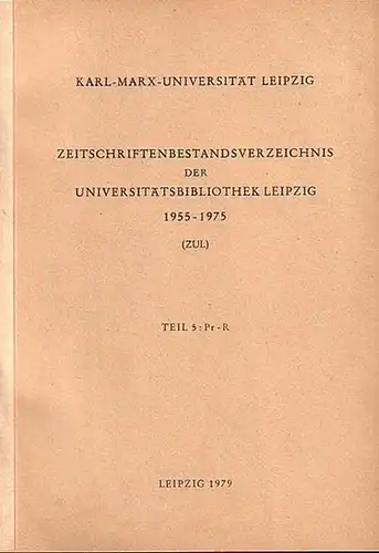 Leipzig ZUL. - Elke und Gerhard Loh (Bearb.): Karl - Marx - Universität Leipzig. Zeitschriftenbestandsverzeichnis der Universitätsbibliothek Leipzig 1955 - 1975 (ZUL). Teile 1 - 7  in 7 Bänden A - Z. 