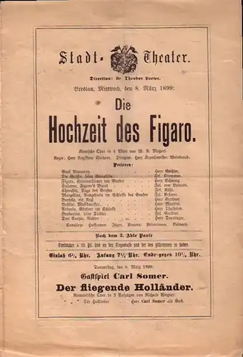 Programmzettel zu: Die Hochzeit des Figaro. Komische Oper in 4 Akten. Regie: Herr Kirchner. Dirigent: Herr Weintraub. Aufführung: Stadt - Theater am 8. März 1899. Direction: Theodor Loewe. (Aus der Breslauer Theater - Zeitung)