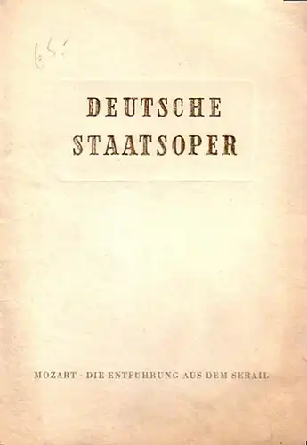 Mozart, Wolfgang Amadeus: Deutche Staatsoper, Berlin. Programmheft zu der Oper: Die Entführung aus dem Serail. Redaktion und Gestaltung: WernerOtto. Mit Beiträgen von Romain Rolland, Werner Otto u.a. 