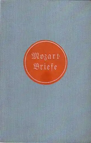 Mozart. - Weigel, M. (Einführung): Mozarts Briefe. 