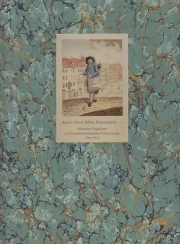 "Kauft schöne Bilder, Kupferstiche " : Illustrierte Flugblätter und französisch-deutscher Kulturtransfer 1600-1830