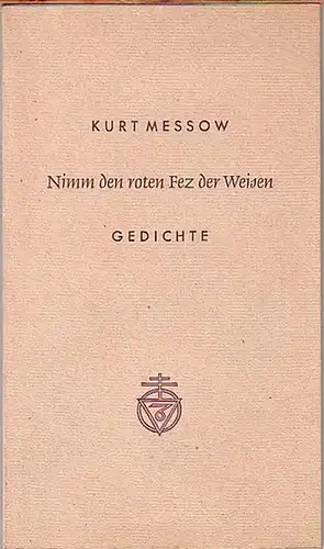Messow, Kurt (1888-1955): Nimm den roten Fez der Weisen. Gedichte. Mit Nachwort von Hans Otto Eberl. 