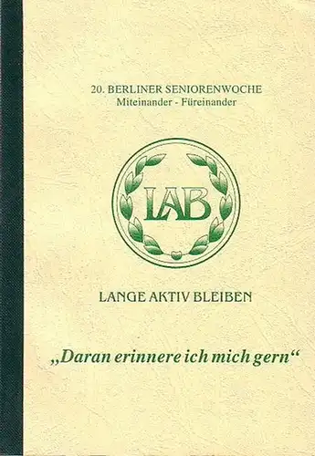 Redwanz, Kurt / Hrsg: "Daran erinnere ich mich gern". Erinnerungen schreibender Senioren. 20. Berliner Seniorenwoche   Miteinander   Füreinander.  Zusammengestellt und herausgegeben.. 