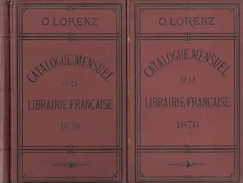 Lorenz, O: Catalogue mensuel de la Librairie Francaise. (3e - 5 e) année 1878, 1879 et 1880 en trois vols. S.I. 