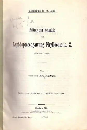 Lüders, Leo: Beitrag zur Kenntnis der Lepidopterengattung Phyllocnistis. Z. Und  Bericht über das Schuljahr 1899-1900 der Realschule in St. Pauli. Programm Nummmer 792. 2 Hefte. 