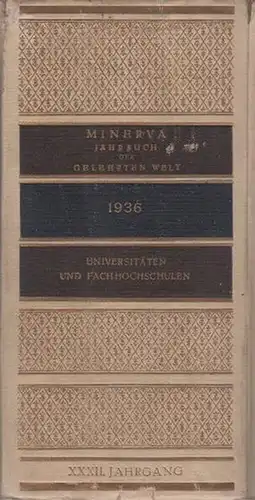 Lüdtke, Gerhard: Minerva : Jahrbuch der gelehrten Welt. 32. Jg. 1936. Abt. Universitäten und Fachhochschulen. 