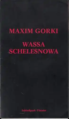 Schloßpark - Theater Berlin, Intendanz: Hans Lietzau. - Gorki, Maxim: Wassa Schelesnowa. Programmheft 126, Spielzeit 1979 / 1980. Inszenierung: Günter Krämer, mit u. a.: Ruth...