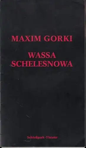 Schloßpark   Theater Berlin, Intendanz: Hans Lietzau.   Gorki, Maxim: Wassa Schelesnowa. Programmheft 126, Spielzeit 1979 / 1980. Inszenierung: Günter Krämer, mit u.. 