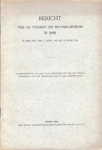 Lener: Bericht über die Tätigkeit des Provinzialmuseums zu Bonn in der Zeit vom 1. April 1912 bis 31. März 1913 (Ausgrabungen, Erwerbungen u.a.). Sonderabdruck aus.. 