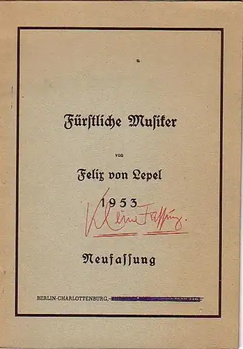 Lepel, Felix von: Fürstliche Musiker. Neufassung 1953. Mit Geleitwort. 