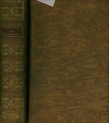 LeRoy, Charles: Traité de L'Orthographe Francoise, en Forme de Dictionnaire; enrichi de Notes Critiques et de Remarques sur l'Etymologie & la Pronociation des Mots, le.. 