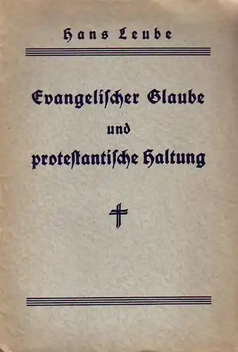 Leube, Hans: Evangelischer Glaube und protestantische Haltung. 