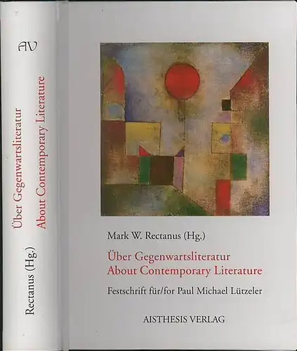 Lützeler, Paul Michael. - Rectanus, Mark W. (Hrsg.): Über Gegenwartsliteratur : Interpretationen und Interventionen. Festschrift für Paul Michael Lützeler zum 65. Geburtstag von ehemaligen Studenten...