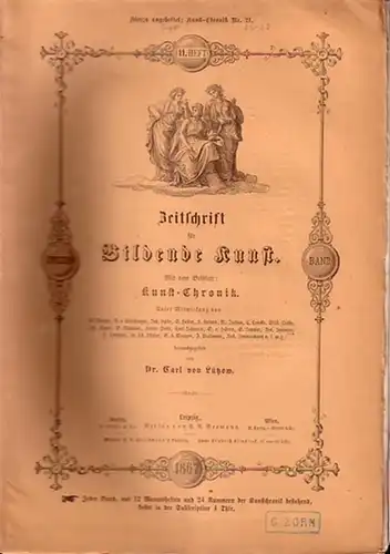 Zeitschrift für Bildende Kunst.   Lützow, Dr. Carl von (Hrsg.): Zeitschrift für Bildende Kunst. Mit dem Beiblatt: Kunst   Chronik.  Zweiter Band.. 