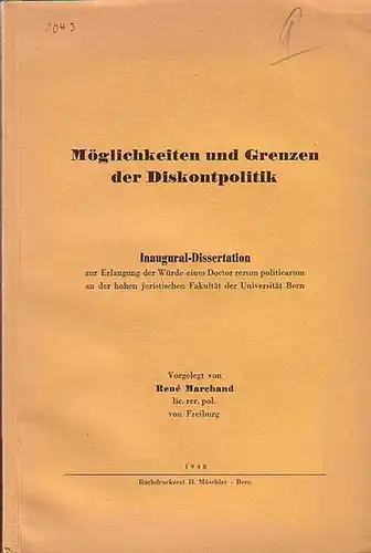 Marchand, René: Möglichkeiten und Grenzen der Diskontpolitik. Dissertation an der Universität Bern, 1948. 