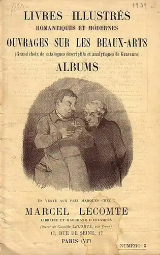 Libraire Marcel Lecomte, Paris: Livres illustrés romantiques et modernes ouvrages sur les beaux-arts (Grand choix de catalogues descriptifs et analytiques de Graveurs) albums. Catalogue No 4 avec 806 No. 