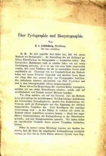 Lichtenberg, Alexander von: Konvolut: Über Pyelographie und Biocytographie / Technisches zur Ausführung der Lokalanästhesie bei größeren Leistenhernien / Ueber eine zweckmäßige Form der Behandlung der...