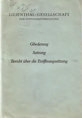 Lilienthal-Gesellschaft für Luftfahrtforschung: Gliederung. Satzung. Bericht über die Eröffnungssitzung 1936. 