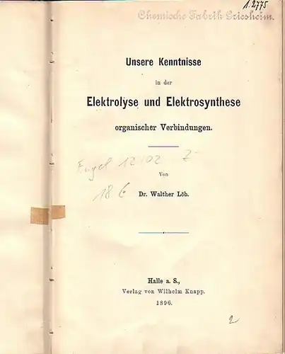 Löb, Walther: Unsere Kenntnisse in der Elektrolyse und Elektrosynthese organischer Verbindungen. (= Encyklopädie der Electrochemie, Band VIII). 