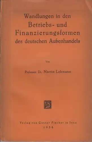 Lohmann, Martin: Wandlungen in den Betriebs- und Finanzierungsformen des deutschen Außenhandels. 